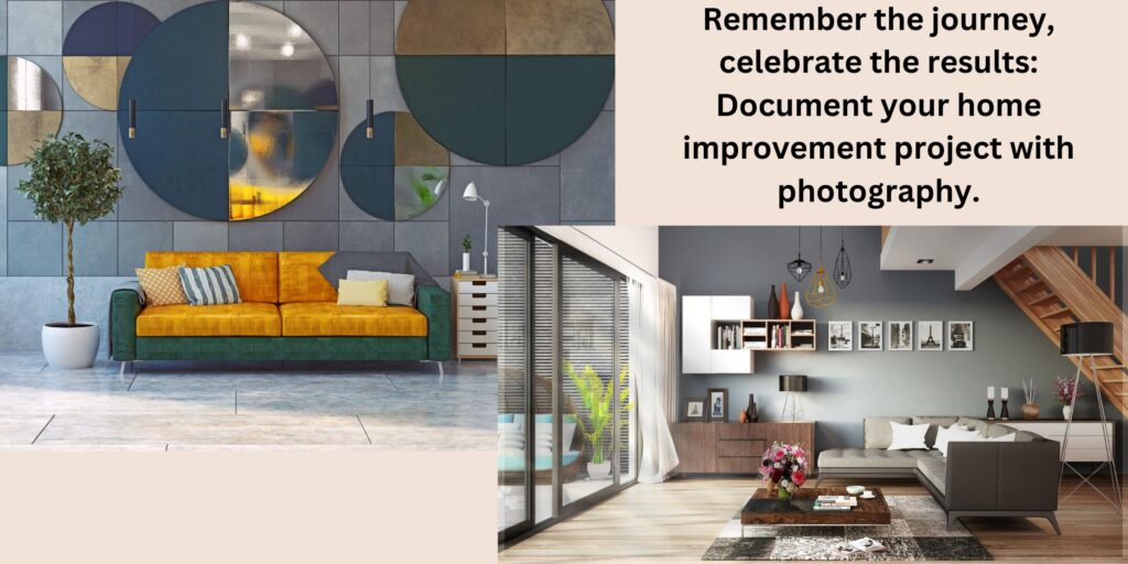 From Vision to Reality: Documenting Your Home Improvement Journey with Photography